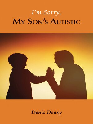 cover image of I'm Sorry, My Son's Autistic